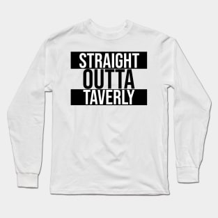 Straight Outta Taverly Long Sleeve T-Shirt